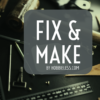 Fix & Make